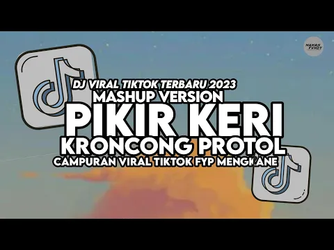 Download MP3 DJ PIKIR KERI X KRONCONG PROTOL MASHUP VIRAL TIKTOK MENGKANE 2023