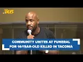 Community unites at funeral held for 14-year-old killed in Tacoma shooting