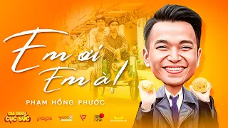 Download EM ƠI EM À! - PHẠM HỒNG PHƯỚC | OST Gia Đình Cục Súc MP3