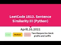 LeetCode 1813 Sentence Similarity III Python