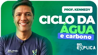 CICLO DA ÁGUA E CICLO DO CARBONO | Prof. Kennedy Ramos