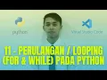 11 - Perulangan LOOPING FOR dan WHILE pada Pemrograman Python