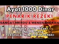 AYAT SERIBU DINAR 🟩 Bacaan AlQuran Pembuka Pintu Rezeki Mustajab Penghapus Kesusahan Hidup