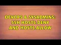 DevOps SysAdmins SSH hosts deny and hosts allow 3 Solutions