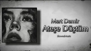 Mert Demir Ateşe Düştüm Slowed Reverb 