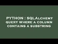 PYTHON SQLAlchemy query where a column contains a substring