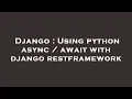 Django Using python async await with django restframework