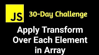 LeetCode 30 Days of JavaScript Apply Transform Over Each Element in Array Programming Tutorial