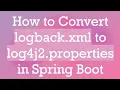 How to Convert logback xml to log4j2 properties in Spring Boot