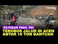 Lagu Ratusan Motor Trail TNI Terobos Jalur KKA Antar 10 Ton Bantuan ke Bener Meriah \u0026 Aceh Tengah