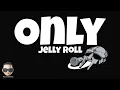Jelly Roll - Only