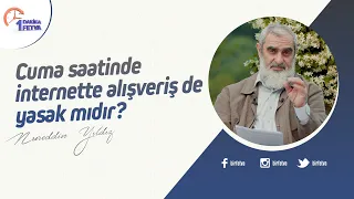 Cuma saatinde internette alışveriş de yasak mıdır?