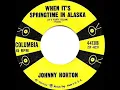 1959 Johnny Horton - When It’s Springtime In Alaska (#1 C&W hit)