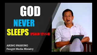 Download ASUNG PHARUNG: God Never Sleeps [Psalm 121:1-8] MP3