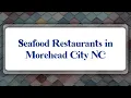 Top 10 Seafood Restaurants in Morehead City NC
