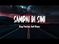 Download Lagu Rony Parulian, Andi Rianto - Sampai Di Sini ( Mix Lirik)