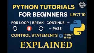 Python Control Statements Loops Explained For Loop Break Continue with Examples Lecture 10
