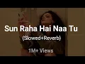 Download Lagu Sun Raha Hai Na Tu { Slowed + Reverb} | Lofi | Shreya Ghoshal | Aashiqui 2 | AT Vibes