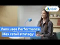 TL DR How Van s uses Performance Max to drive growth