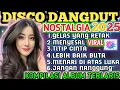 Download Lagu VIRAL TIKTOK 2025‼️DISCO DANGDUT REMIX NOSTALGIA TERLARIS FULL ALBUM PILIHAN TERPOPULER 