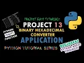 Beginners Python Programming Binary Hexadecimal Convertor App Project 13 Python Tutorials