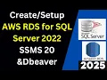 AWS RDS for SQL Server 2022 and Connect from SSMS DBeaver Full Tutorial 2025 Updated