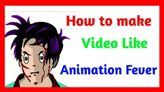 how to make video like animation fever animationfever 