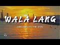 Wala lang - I Belong To The Zoo | Lyrics