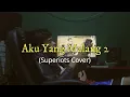 Sikoran - Aku Yang Malang 2 (Superiots Cover)