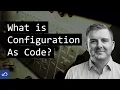 What is Configuration As Code