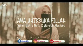 ana uhibbuka fillah versi natta reza u0026 wardah maulina