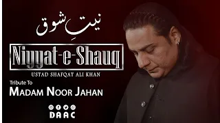 niyat e shauq ustad shafqat ali khan ghazal tribute to madam noor jahan daac
