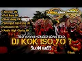 DJ KOK ISO YO - TIBO WAYAH MONGSO UDAN TEKO - SLOW BASS - VIRAL \u0026 TRENDING OF TIKTOK