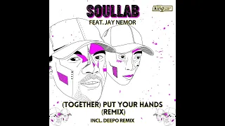 soullab feat jay nemor together put your hands deepo vocal remix 