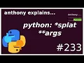python what are splat args intermediate anthony explains