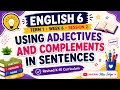 ENGLISH 6 TERM 1 WEEK 6 SESSION 2 USING ADJECTIVES AND COMPLEMENTS IN SENTENCES