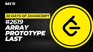 Day 21 2619 Array Prototype Last - 30 Days of JavaScript Challenge