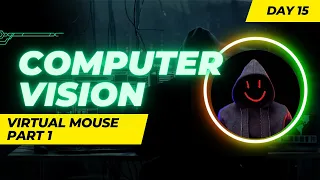 Day 15 Virtual Mouse Part 1 - Cursor Movement Computer Vision with OpenCV