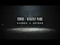 EZHEL - KUĞULU PARK ( SLOWED & REVERB )