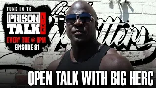 open talk with big herc prison talk live stream e81