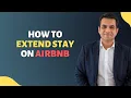 How to Extend Stay on Airbnb Hosting Tips