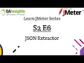 S2E6 Learn JMeter Series - JSON Extractor