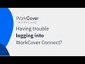Having trouble logging into WorkCover Connect