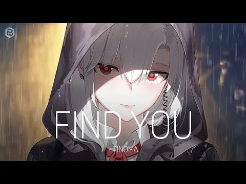 Download MP3 「Nightcore」Tinoma - Find You