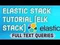 Elastic Stack Tutorial ELK Stack 10 - Full text queries Elasticsearch