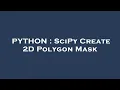 PYTHON SciPy Create 2D Polygon Mask