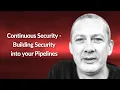 Continuous Security - Building Security into your Pipelines Matt Jarvis Conf42 Cloud Native 2021