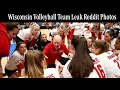 Wisconsin Women s Volleyball Team Photos Leaked Online Police investigate leak of Wisconsin Leak
