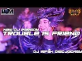 Download Lagu Dj pargoy TROUBLE IS FRIEND x BOFAST