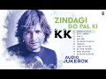 Lagu Zindagi Do Pal Ki || Tribute to KK Sir || Audio Jukebox || The Best || Top 10 Songs